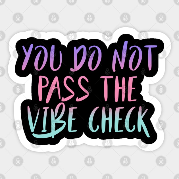 You do not pass the vibe check Sticker by By Diane Maclaine